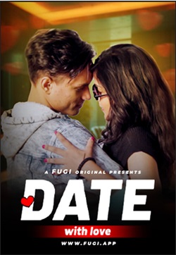 Date With Love 2024 Fugi Short S01 E01 Web Series Download 480p 720p 1080p Filmy4WEB